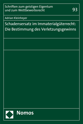 Schadensersatz im Immaterialgüterrecht: Die Bestimmung des Verletzungsgewinns - Adrian Kleinheyer