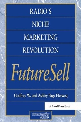 Radios Niche Marketing Revolution FutureSell - Ashley Herweg, Godfrey Herweg