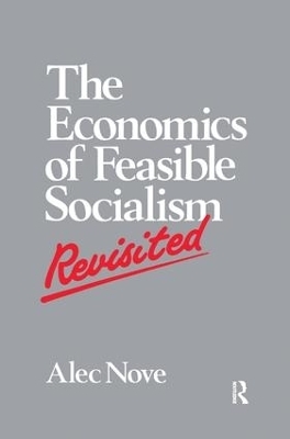 The Economics of Feasible Socialism Revisited - Alec Nove