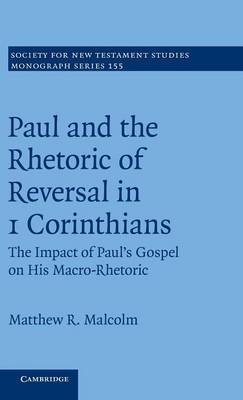 Paul and the Rhetoric of Reversal in 1 Corinthians - Matthew R. Malcolm