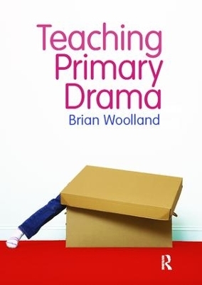 Teaching Primary Drama - Brian Woolland