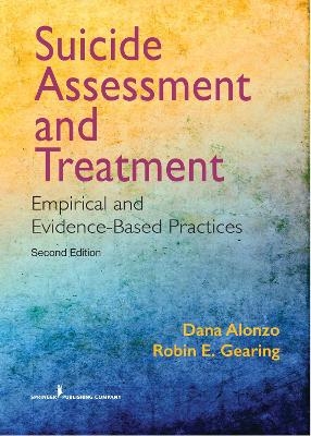 Suicide Assessment and Treatment - Dana Alonzo, Robin E. Gearing