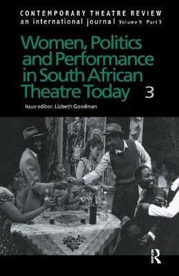 Women, Politics and Performance in South African Theatre Today - Lizbeth Goodman