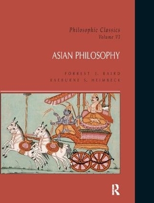 Philosophic Classics: Asian Philosophy, Volume VI - Forrest Baird