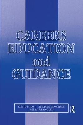 Careers Education and Guidance - David Frost, Andrew Edwards, Helen Reynolds