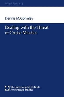 Dealing with the Threat of Cruise Missiles - Dennis M Gormley