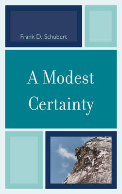 A Modest Certainty - Frank D. Schubert