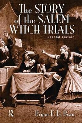 The Story of the Salem Witch Trials - Bryan Le Beau