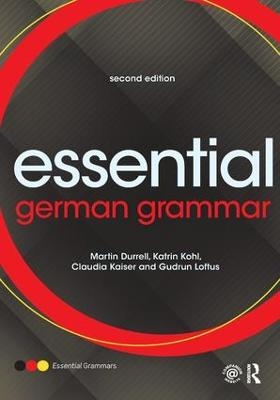 Essential German Grammar - Martin Durrell, Katrin Kohl, Claudia Kaiser, Gudrun Loftus
