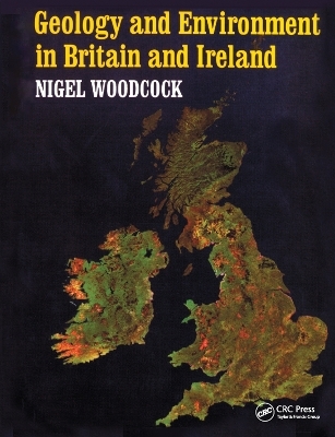Geology and Environment In Britain and Ireland - Nigel Woodcock