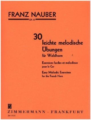 30 leichte melodische Übungen op. 33, Waldhorn - Franz Nauber