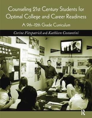 Counseling 21st Century Students for Optimal College and Career Readiness - Corine Fitzpatrick, Kathleen Costantini