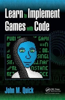 Learn to Implement Games with Code - John M. Quick