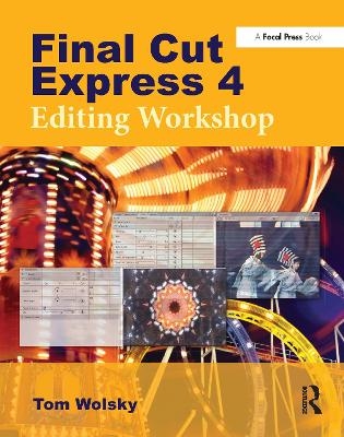 Final Cut Express 4 Editing Workshop - Tom Wolsky
