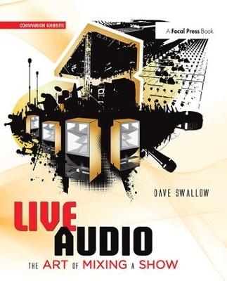 Live Audio: The Art of Mixing a Show - Dave Swallow