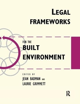 Legal Frameworks for the Built Environment - Jean Badman, Laurie Grimmet