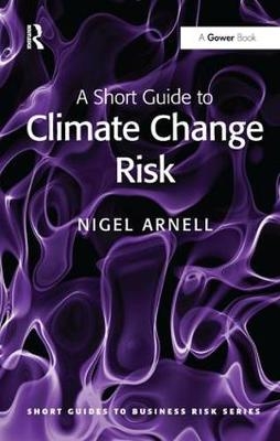 A Short Guide to Climate Change Risk - Nigel Arnell