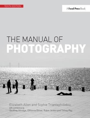 The Manual of Photography - Elizabeth Allen, Sophie Triantaphillidou