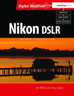 Nikon DSLR: The Ultimate Photographer's Guide - Jim White