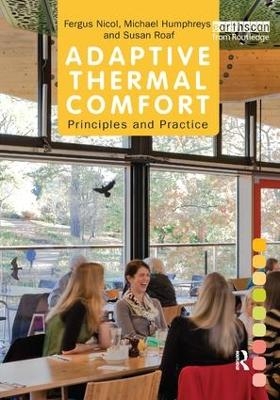 Adaptive Thermal Comfort: Principles and Practice - Fergus Nicol, Michael Humphreys, Susan Roaf