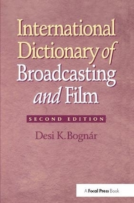 International Dictionary of Broadcasting and Film - Desi Bognar
