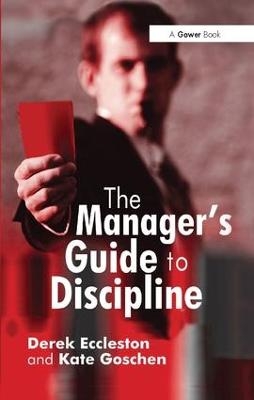 The Manager's Guide to Discipline - Derek Eccleston, Kate Goschen