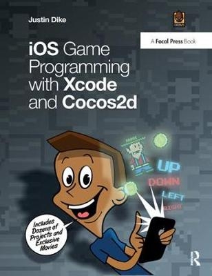 iOS Game Programming with Xcode and Cocos2d - Justin Dike