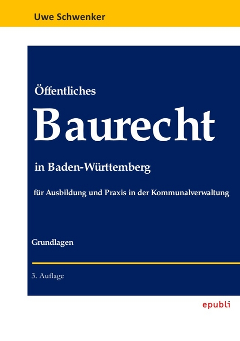 Öffentliches Baurecht in Baden-Württemberg - Uwe Schwenker