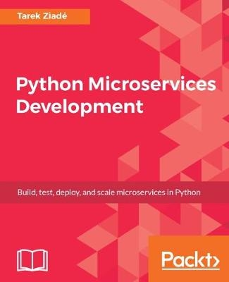 Python Microservices Development - Tarek Ziade