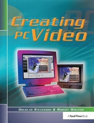 Creating PC Video - Douglas Stevenson, Robert Wolenik