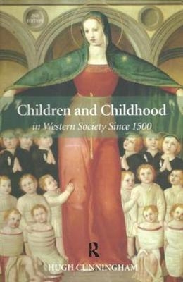 Children and Childhood in Western Society Since 1500 - Hugh Cunningham