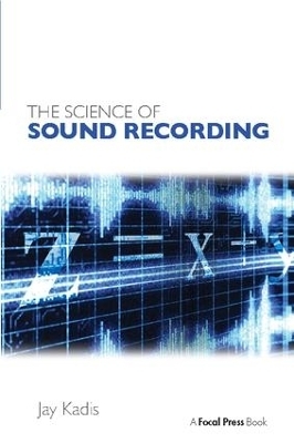 The Science of Sound Recording - Jay Kadis