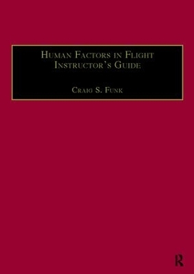 Human Factors in Flight Instructor's Guide - Craig S. Funk