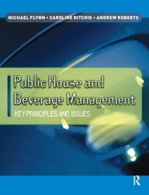 Public House and Beverage Management: Key Principles and Issues - Michael Flynn, Caroline Ritchie, Andrew Roberts