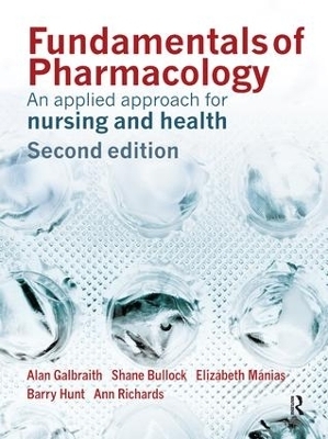 Fundamentals of Pharmacology - Alan Galbraith, Shane Bullock, Elizabeth Manias, Barry Hunt, Ann Richards