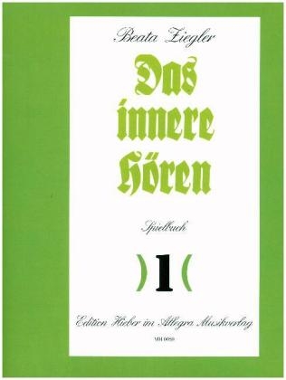 Das innere Hören, Klavier, Spielbuch. Bd.1 - Beata Ziegler, Werner Brüger, Friedrich Rabl