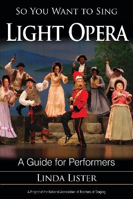 So You Want to Sing Light Opera - Linda Lister