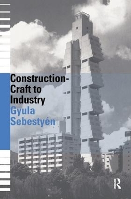 Construction - Craft to Industry - Gyula Sebestyen