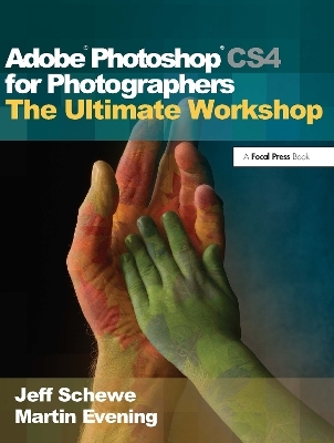 Adobe Photoshop CS4 for Photographers: The Ultimate Workshop - Martin Evening, Jeff Schewe