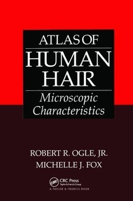 Atlas of Human Hair - Robert R. Ogle Jr., Michelle J. Fox