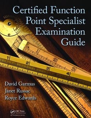 Certified Function Point Specialist Examination Guide - David Garmus, Janet Russac, Royce Edwards