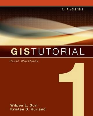 GIS Tutorial 1 - Wilpen L. Gorr, Kristen S. Kurland