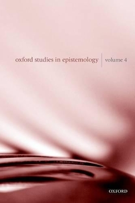 Oxford Studies in Epistemology Volume 4 - 