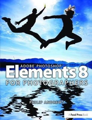Adobe Photoshop Elements 8 for Photographers - Philip Andrews
