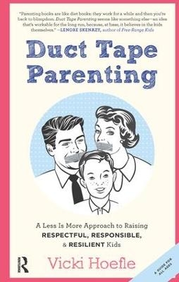 Duct Tape Parenting - Vicki Hoefle