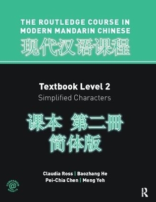 Routledge Course In Modern Mandarin Chinese Level 2 (Simplified) - Claudia Ross, Baozhang He, Pei-Chia Chen, Meng Yeh