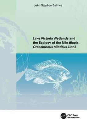 Lake Victoria Wetlands and the Ecology of the Nile Tilapia - John Stephen Balirwa