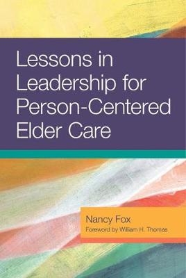 Lessons in Leadership for Person-Centered Elder Care - Nancy Fox