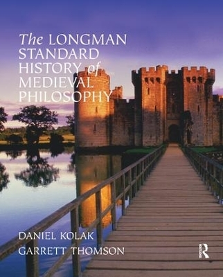 The Longman Standard History of Medieval Philosophy - Garrett Thomson, Daniel Kolak