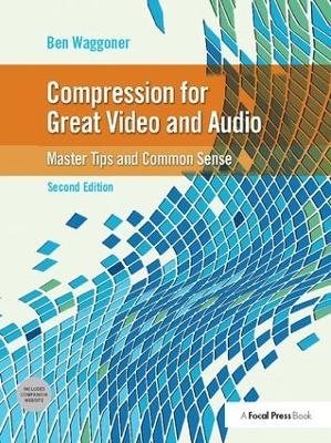 Compression for Great Video and Audio - Ben Waggoner